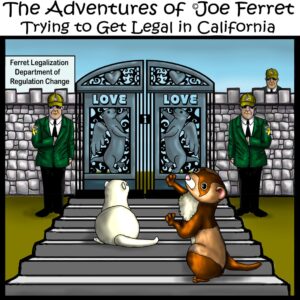 Two ferrets sit at the steps of a locked gate labeled "LOVE" guarded by stern officials in green jackets and yellow caps. A sign reads “Ferret Legalization Department of Regulation Change.” One ferret gestures pleadingly toward the gate.