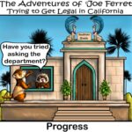 Comic titled "The Adventures of Joe Ferret Trying to Get Legal in California." Joe Ferret arrives at the Southern Oracle seeking answers about legalizing ferrets, only to be told, "Have you tried asking the department?" The caption below reads, "Progress."