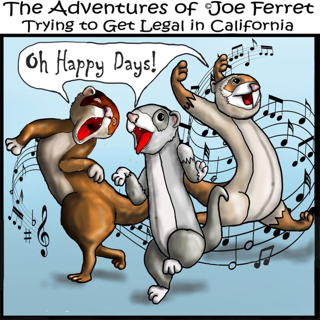 Three cartoon ferrets dance and sing “Oh Happy Days!” surrounded by musical notes, celebrating a court victory in California's ferret legalization battle.